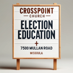 Missoula Community to Host Election Education Event at Crosspoint Church