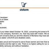 Votem letter responding to Montana Secretary of State October 18th letter inquiring as to the relationship between Votem and Konnech CEO Eugene Yu. <a href="https://westernmt.news/wp-content/uploads/2022/10/Votem-Response-to-Montana-SOS-Jacobsen-re-Eugene-Yu-and-Konnech-10-18-2022.pdf" target="_blank" rel="noopener">Votem letter</a> responding to <a href="https://westernmt.news/wp-content/uploads/2022/10/SOS-Letter-to-Votem.pdf" target="_blank" rel="noopener">Montana Secretary of State letter</a> inquiring as to the relationship between Votem and Konnech CEO Eugene Yu.