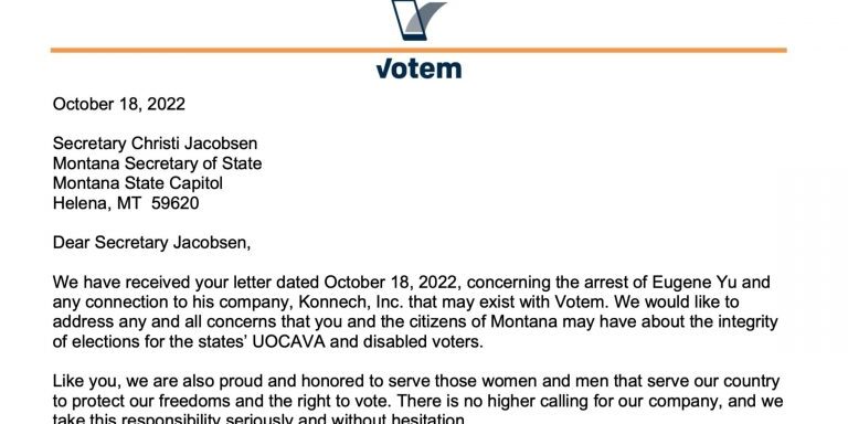 <a href="https://westernmt.news/wp-content/uploads/2022/10/Votem-Response-to-Montana-SOS-Jacobsen-re-Eugene-Yu-and-Konnech-10-18-2022.pdf" target="_blank" rel="noopener">Votem letter</a> responding to <a href="https://westernmt.news/wp-content/uploads/2022/10/SOS-Letter-to-Votem.pdf" target="_blank" rel="noopener">Montana Secretary of State letter</a> inquiring as to the relationship between Votem and Konnech CEO Eugene Yu.