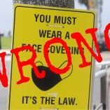 If you are asked to wear a face covering in a public place, refuse. If you are asked to wear a face covering in a public place, refuse.